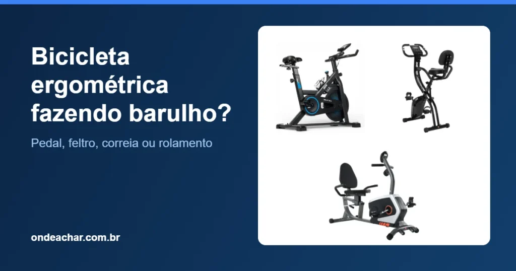 Bicicleta ergométrica fazendo barulho