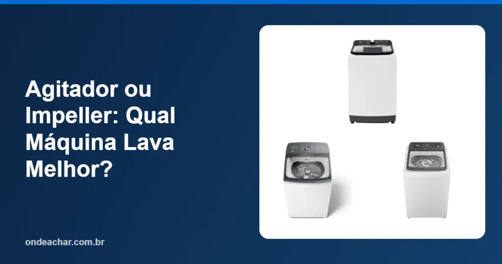 Agitador ou Impeller Qual Máquina Lava Melhor