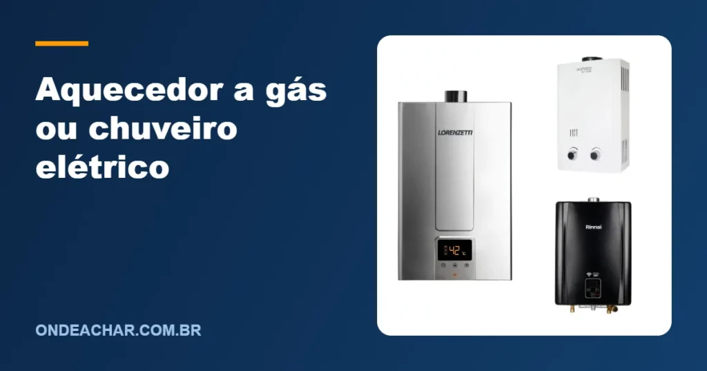 Aquecedor a gás ou chuveiro elétrico