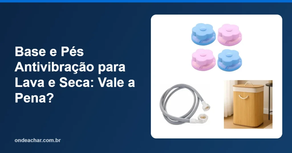 Base e Pés Antivibração para Lava e Seca Vale a Pena