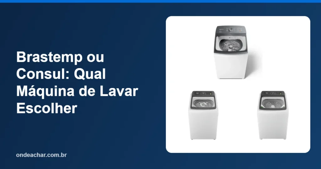 Brastemp ou Consul Qual Máquina de Lavar Escolher