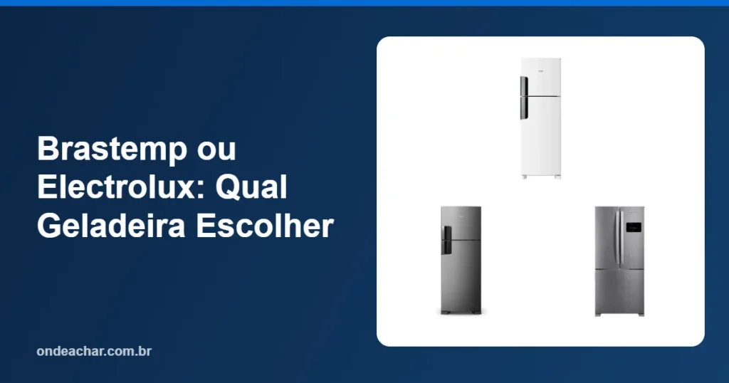 Brastemp ou Electrolux Qual Geladeira Escolher