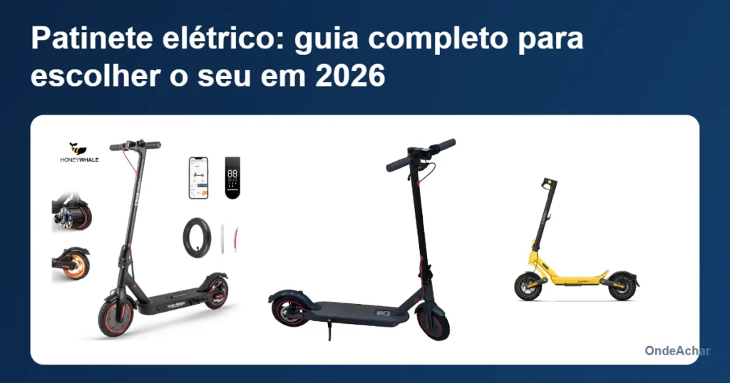 Patinete elétrico: guia completo para escolher o seu em 2026