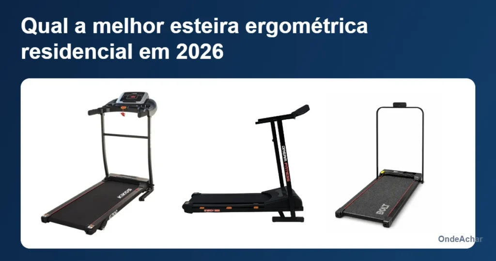 Qual a melhor esteira ergométrica residencial em 2026