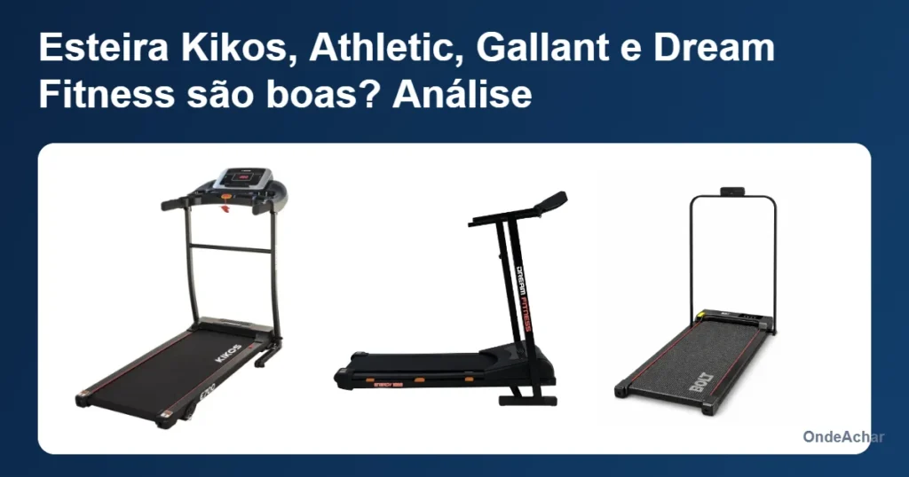 Esteira Kikos, Athletic, Gallant e Dream Fitness são boas? Análise
