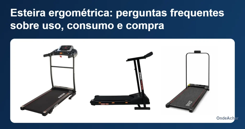 Esteira ergométrica: perguntas frequentes sobre uso, consumo e compra