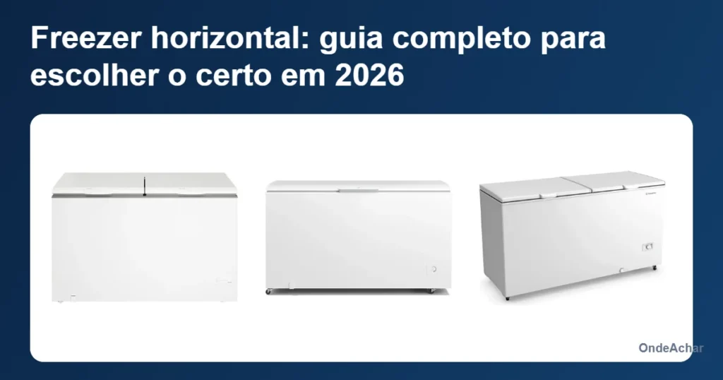 Freezer horizontal: guia completo para escolher o certo em 2026