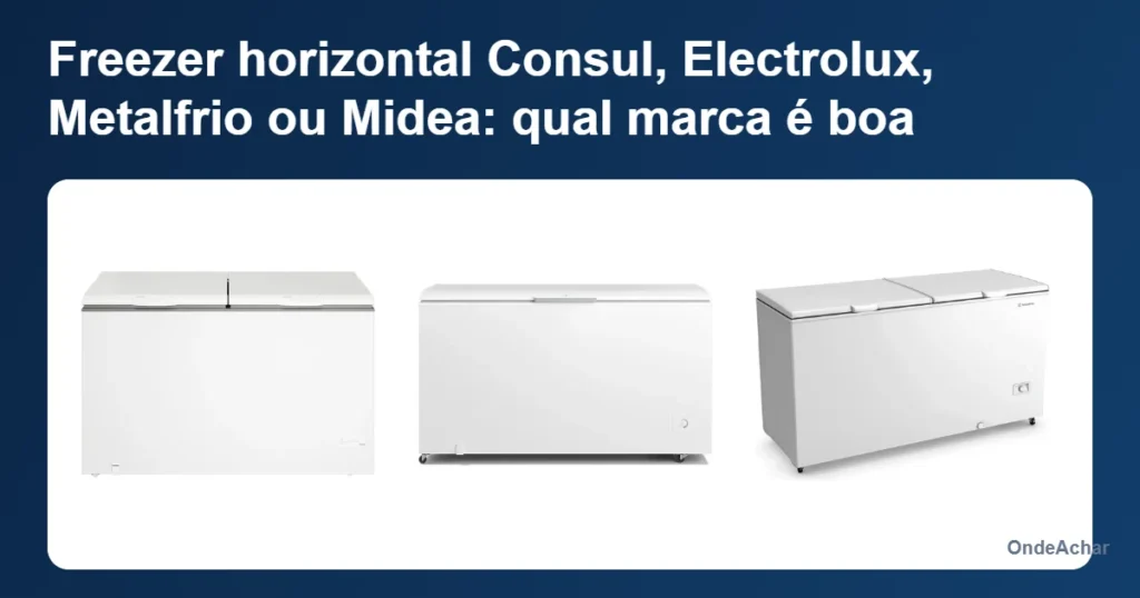 Freezer horizontal Consul, Electrolux, Metalfrio ou Midea: qual marca é boa