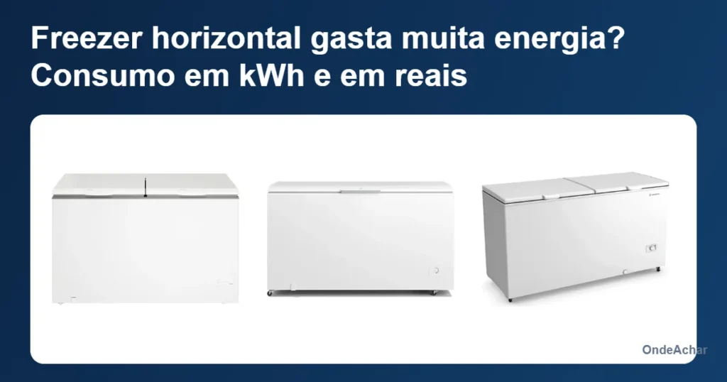 Freezer horizontal gasta muita energia? Consumo em kWh e em reais