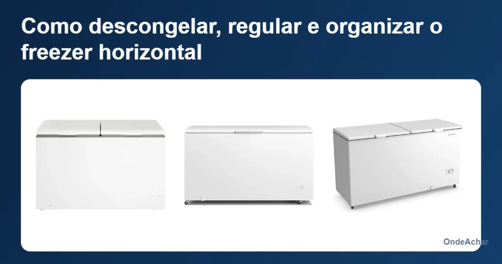Como descongelar, regular e organizar o freezer horizontal