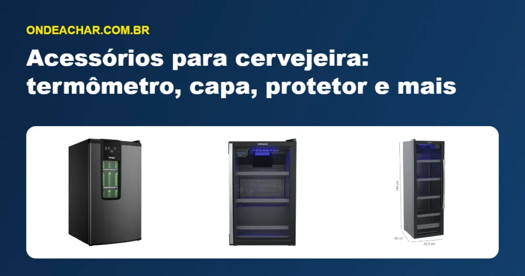 Acessórios para cervejeira: termômetro, capa, protetor e mais