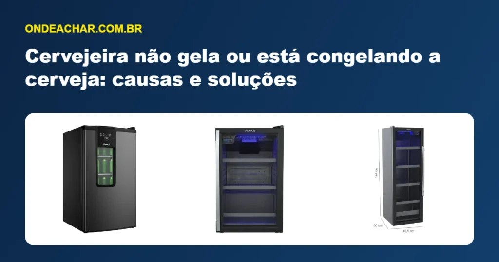 Cervejeira não gela ou está congelando a cerveja: causas e soluções