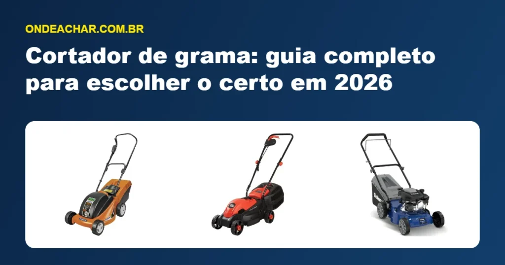 Cortador de grama: guia completo para escolher o certo em 2026