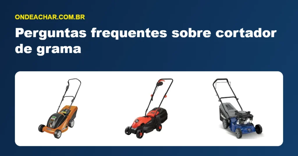 Perguntas frequentes sobre cortador de grama