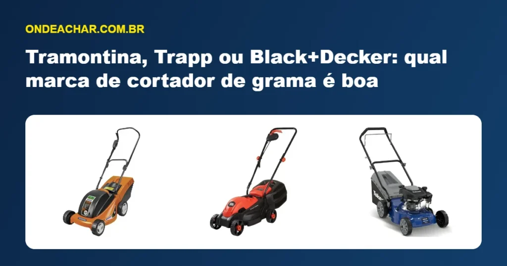 Tramontina, Trapp ou Black+Decker: qual marca de cortador de grama é boa