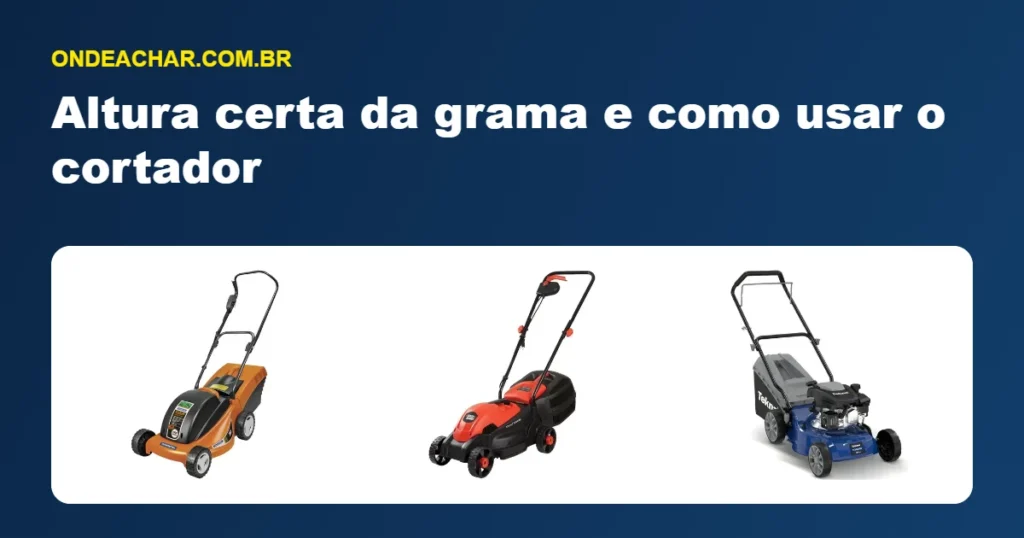 Altura certa da grama e como usar o cortador