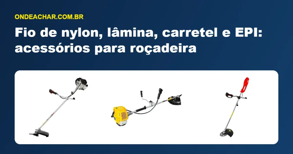 Fio de nylon, lâmina, carretel e EPI: acessórios para roçadeira
