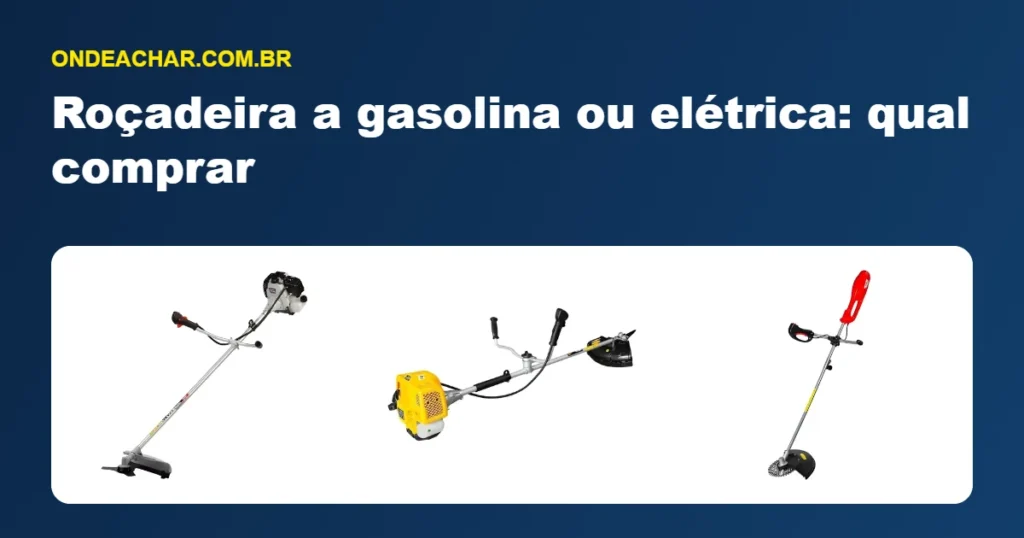 Roçadeira a gasolina ou elétrica: qual comprar