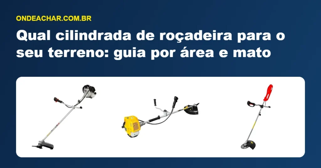 Qual cilindrada de roçadeira para o seu terreno: guia por área e mato