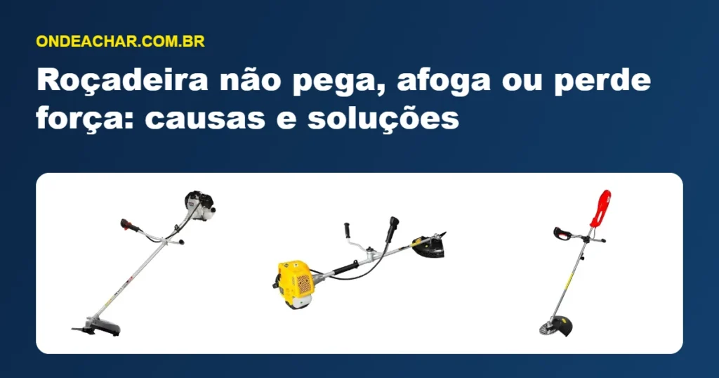 Roçadeira não pega, afoga ou perde força: causas e soluções