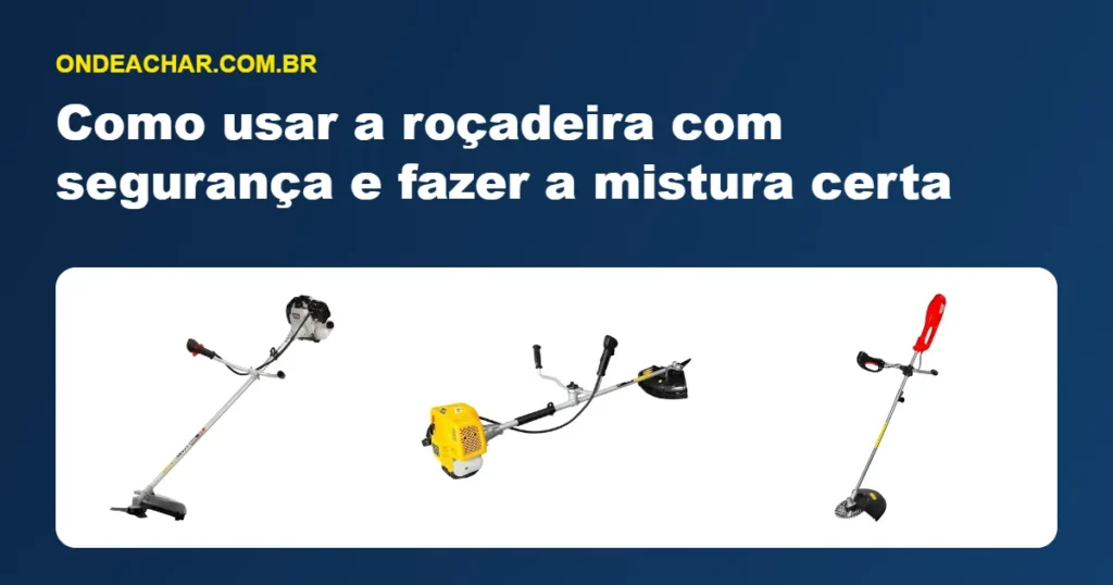 Como usar a roçadeira com segurança e fazer a mistura certa