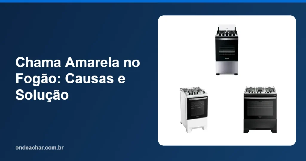 Chama Amarela no Fogão Causas e Solução
