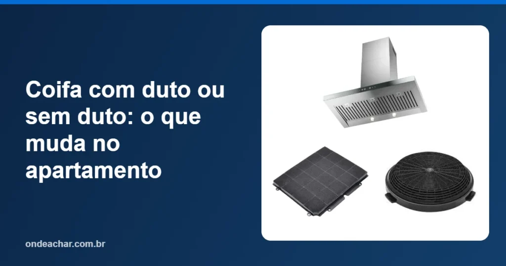 Coifa com duto ou sem duto o que muda no apartamento