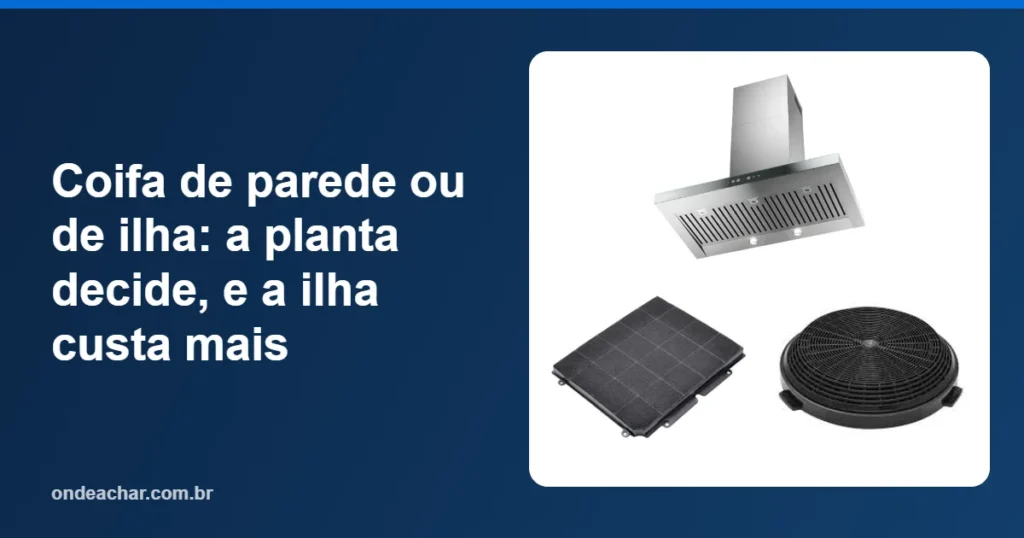 Coifa de parede ou de ilha a planta decide, e a ilha custa mais