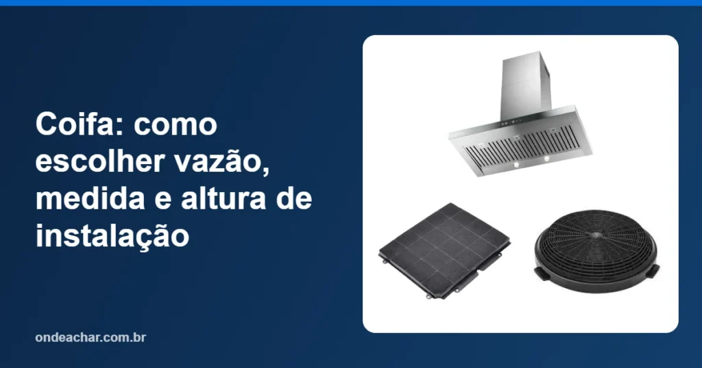 Coifa como escolher vazão, medida e altura de instalação