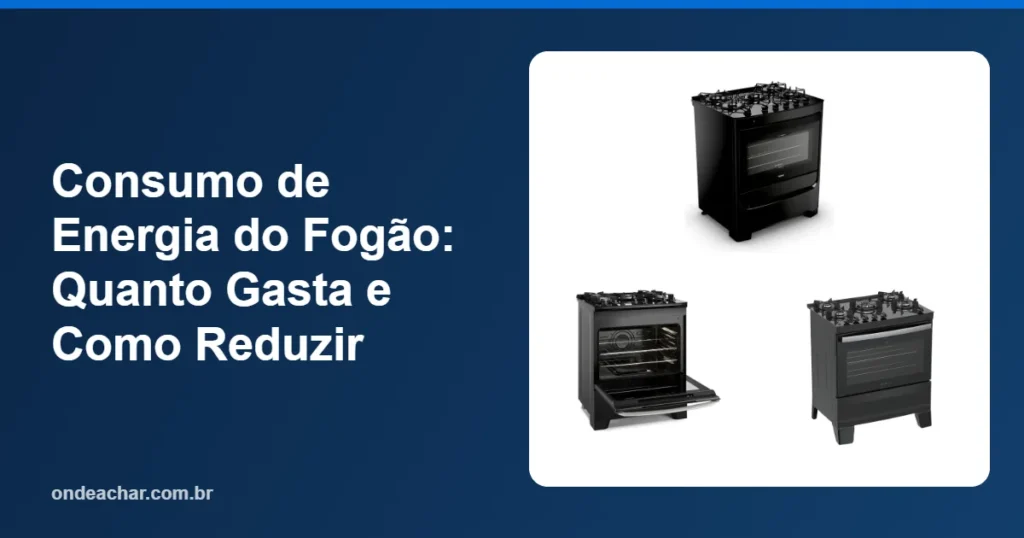 Consumo de Energia do Fogão Quanto Gasta e Como Reduzir