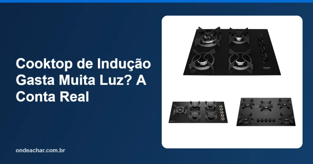 Cooktop de Indução Gasta Muita Luz A Conta Real