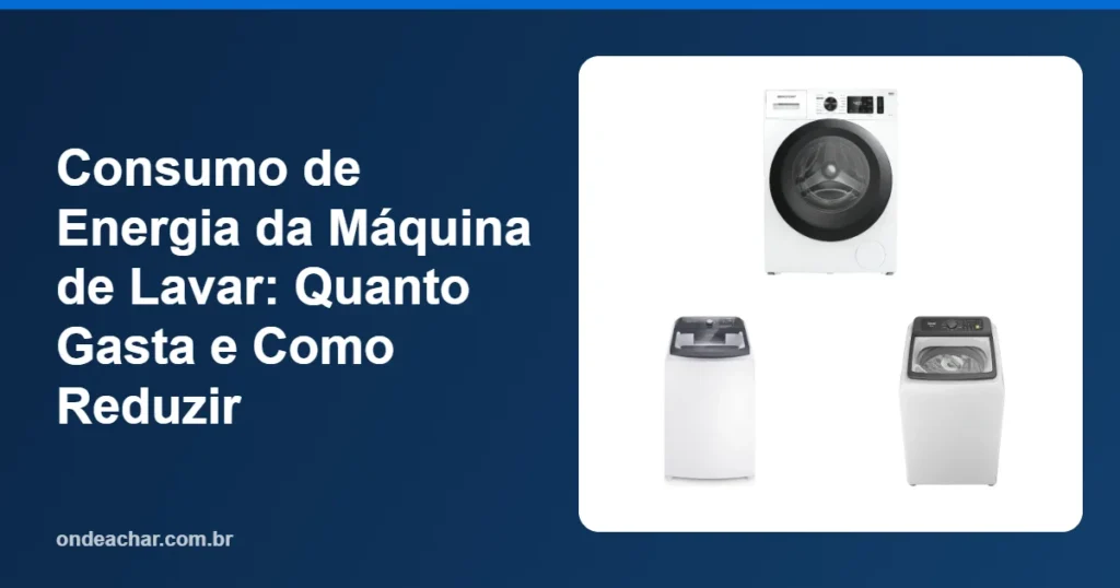 Consumo de Energia da Máquina de Lavar Quanto Gasta e Como Reduzir