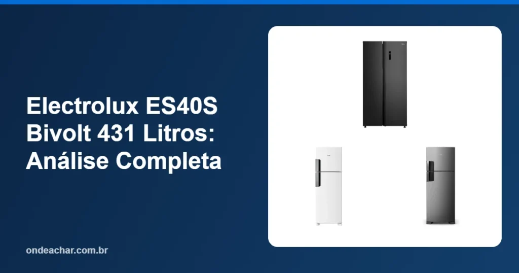 Electrolux ES40S Bivolt 431 Litros Análise Completa
