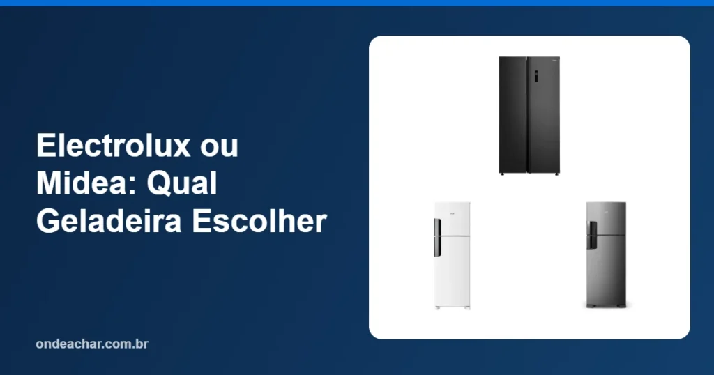 Electrolux ou Midea Qual Geladeira Escolher