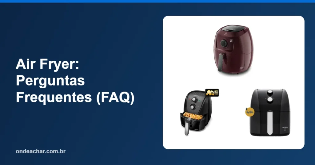 Air Fryer Perguntas Frequentes (FAQ)