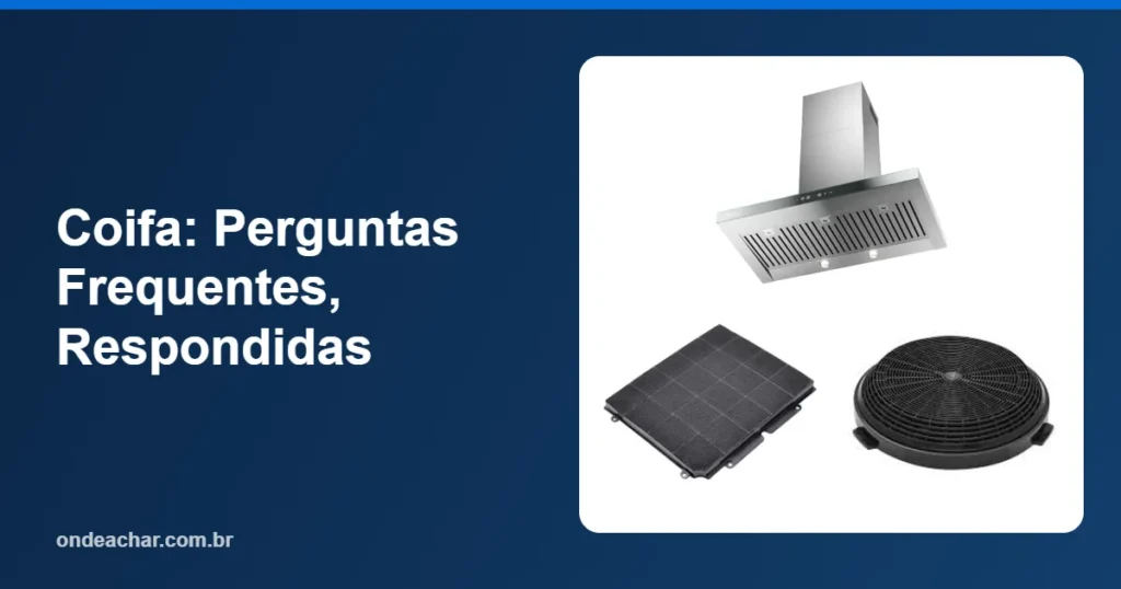 Coifa Perguntas Frequentes, Respondidas