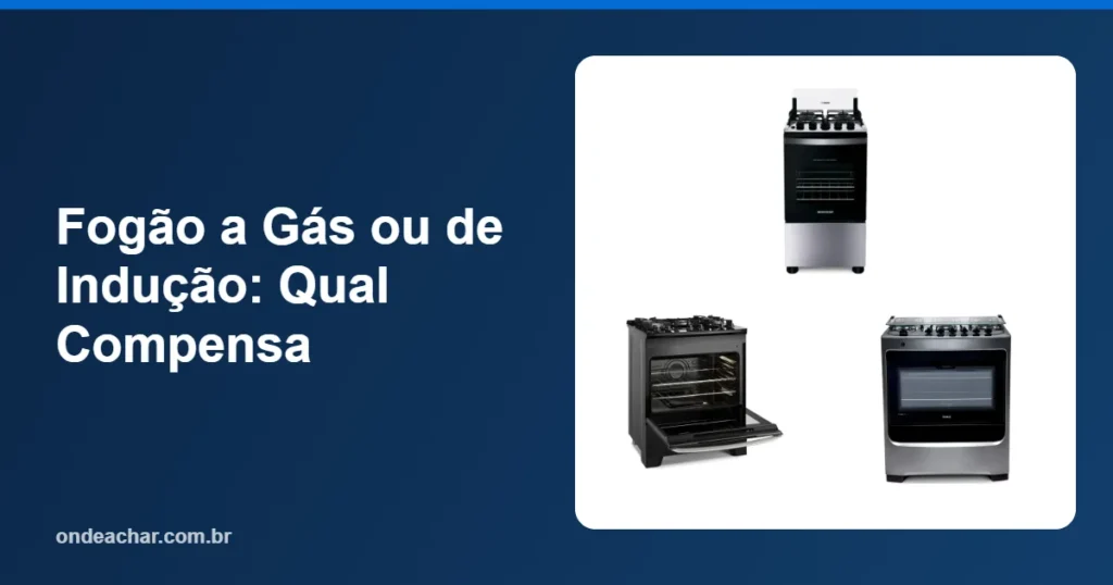 Fogão a Gás ou de Indução Qual Compensa
