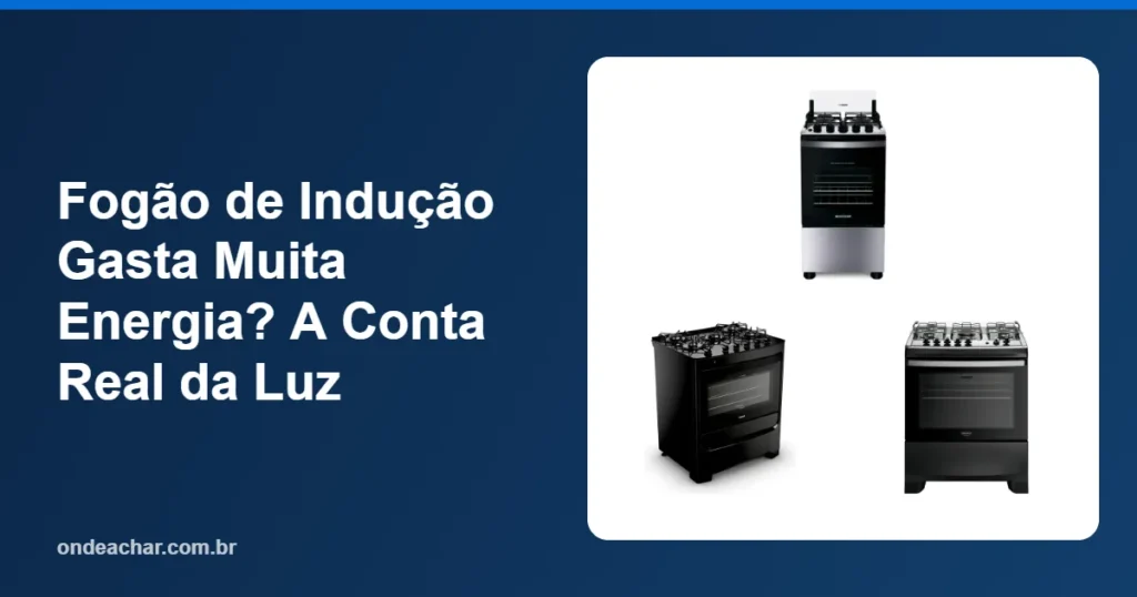 Fogão de Indução Gasta Muita Energia A Conta Real da Luz