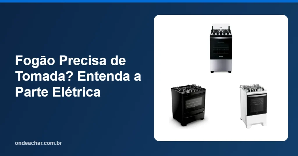 Fogão Precisa de Tomada Entenda a Parte Elétrica