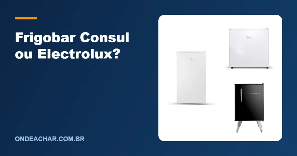 Frigobar Consul ou Electrolux?