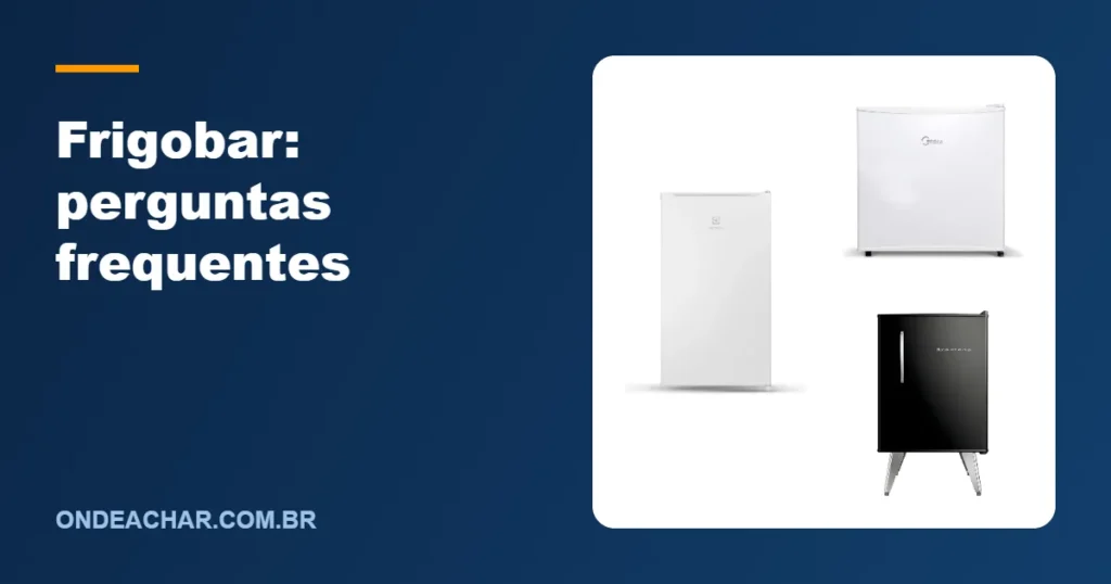 Frigobar: perguntas frequentes