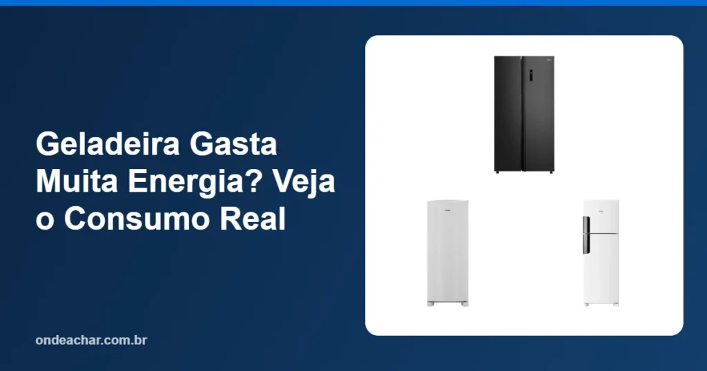 Geladeira Gasta Muita Energia Veja o Consumo Real