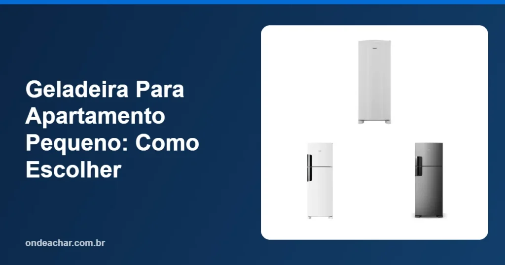 Geladeira Para Apartamento Pequeno Como Escolher