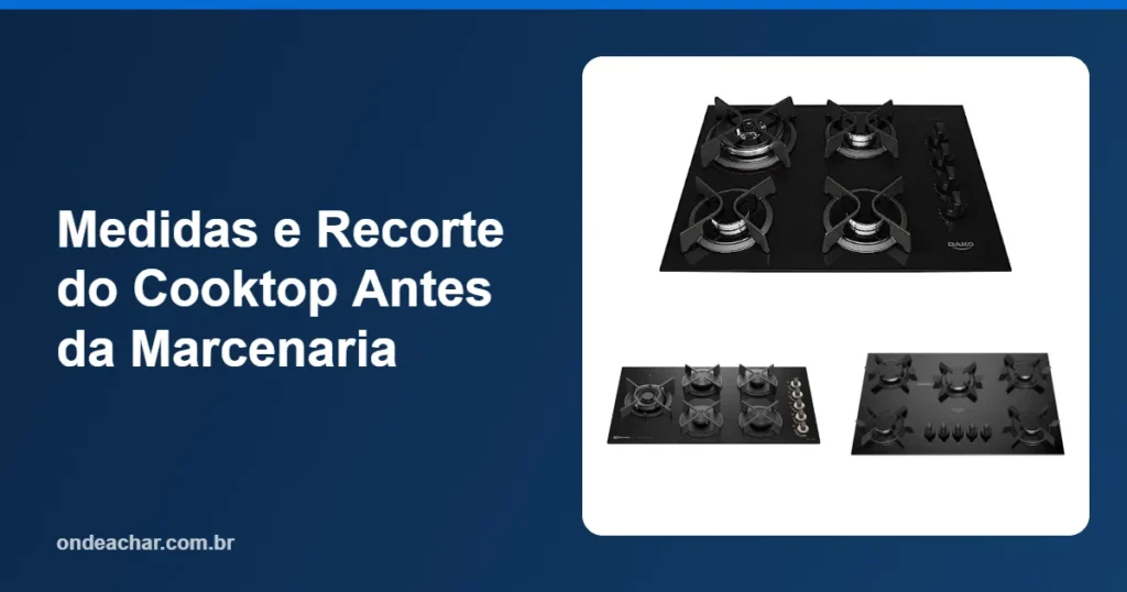 Medidas e Recorte do Cooktop Antes da Marcenaria