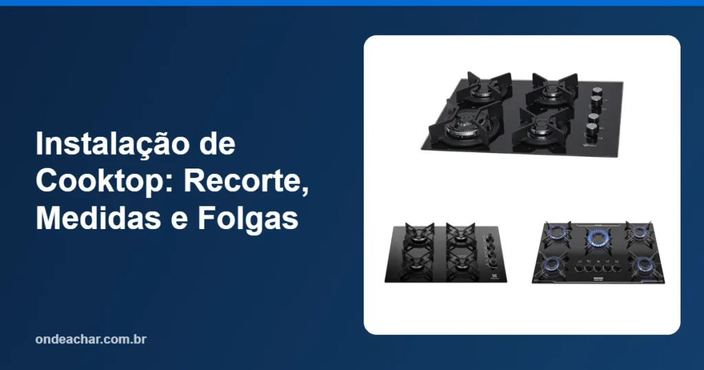 Instalação de Cooktop Recorte, Medidas e Folgas
