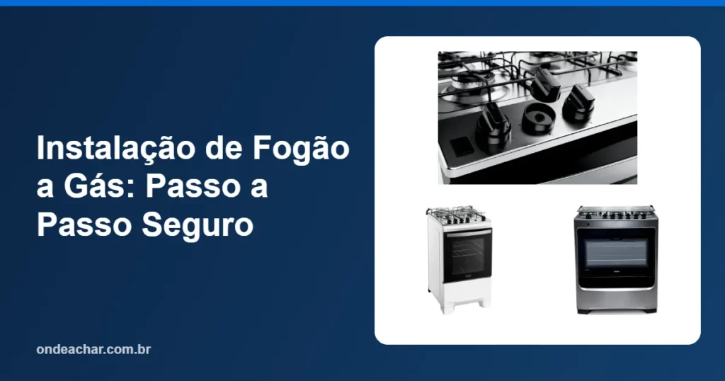 Instalação de Fogão a Gás Passo a Passo Seguro