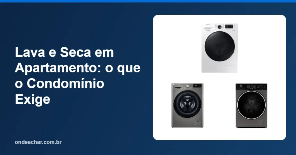 Lava e Seca em Apartamento o que o Condomínio Exige