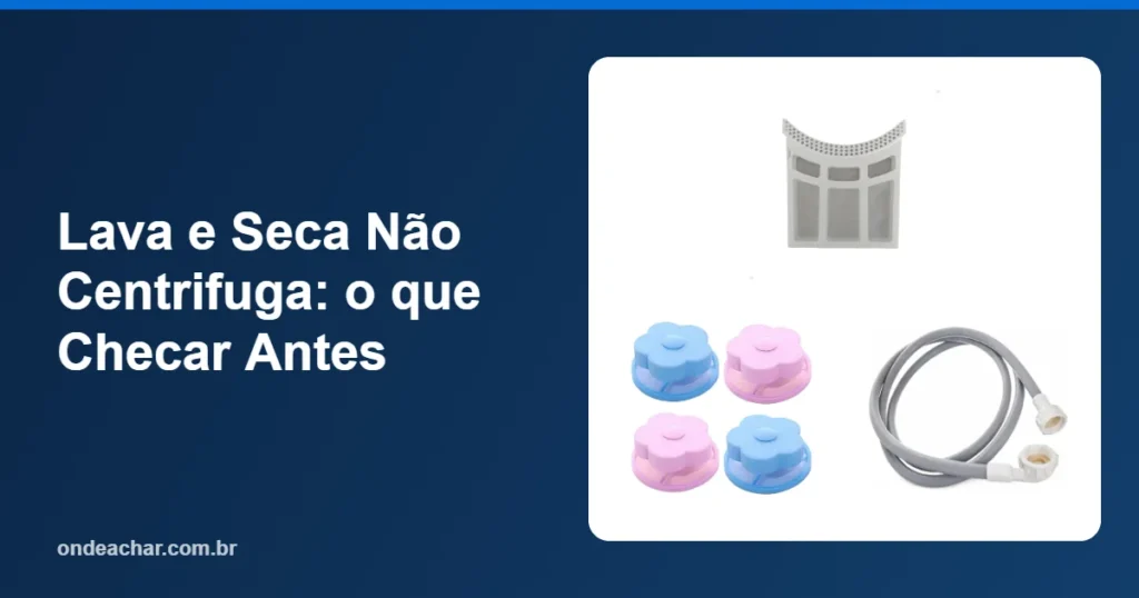 Lava e Seca Não Centrifuga o que Checar Antes