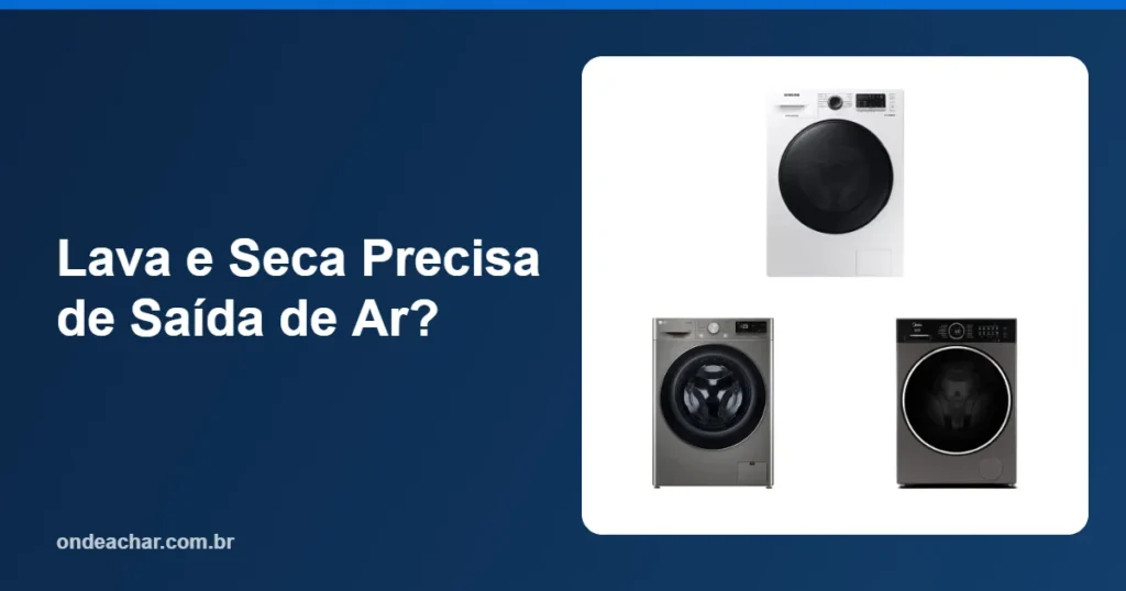 Lava e Seca Precisa de Saída de Ar