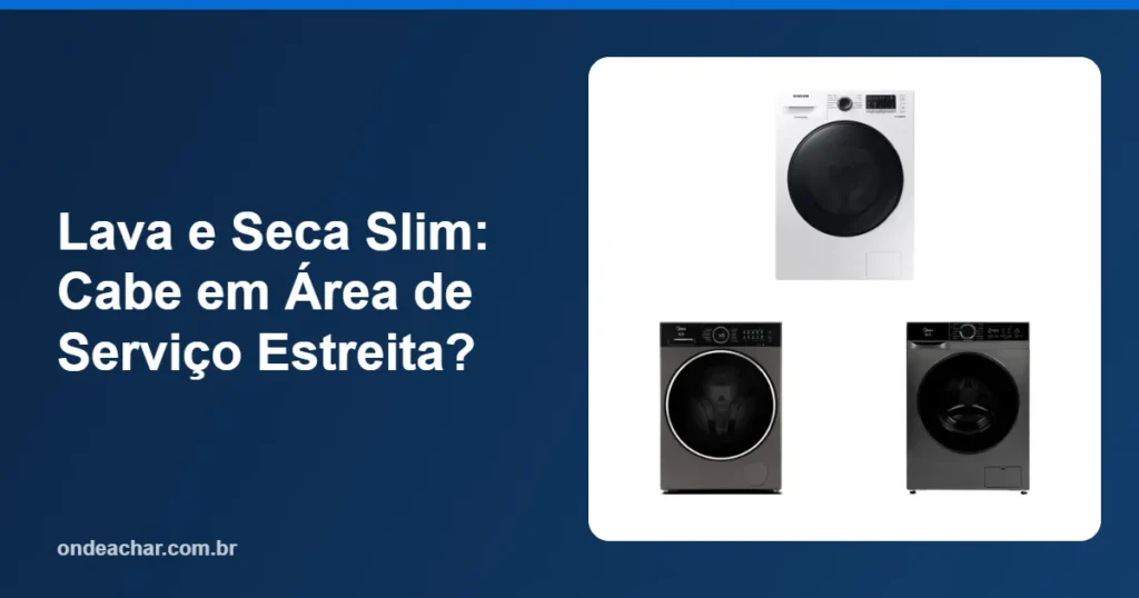 Lava e Seca Slim Cabe em Área de Serviço Estreita